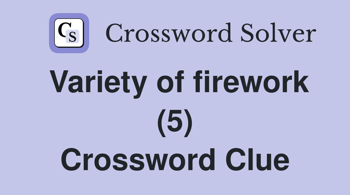 Variety of firework (5) Crossword Clue Answers Crossword Solver